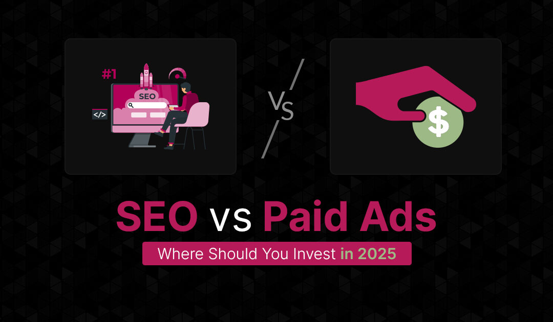 SEO vs Paid Ads: Which Strategy Works Best for Your Business?